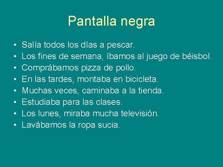 Pantalla negra • • Salía todos los días a pescar. Los fines de semana, Pantalla negra • • Salía todos los días a pescar. Los fines de semana,