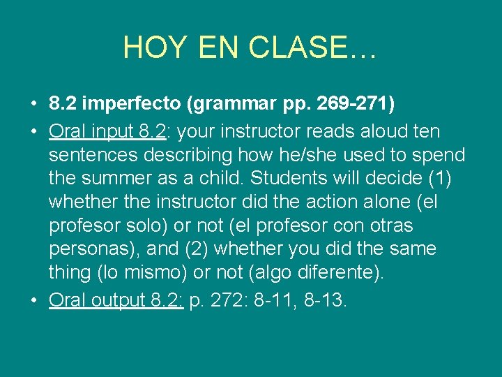 HOY EN CLASE… • 8. 2 imperfecto (grammar pp. 269 -271) • Oral input HOY EN CLASE… • 8. 2 imperfecto (grammar pp. 269 -271) • Oral input