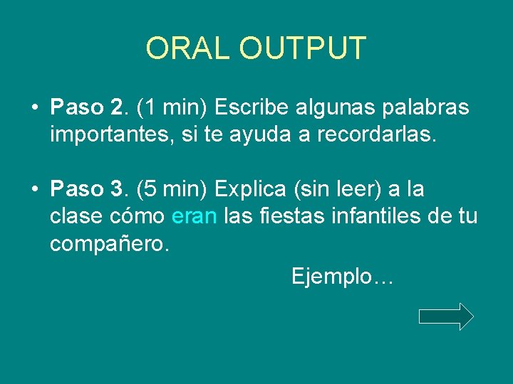 ORAL OUTPUT • Paso 2. (1 min) Escribe algunas palabras importantes, si te ayuda ORAL OUTPUT • Paso 2. (1 min) Escribe algunas palabras importantes, si te ayuda