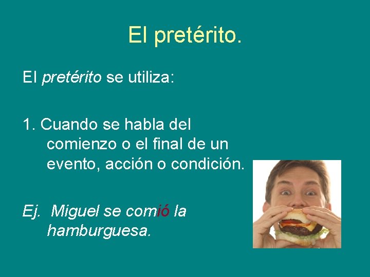 El pretérito se utiliza: 1. Cuando se habla del comienzo o el final de El pretérito se utiliza: 1. Cuando se habla del comienzo o el final de
