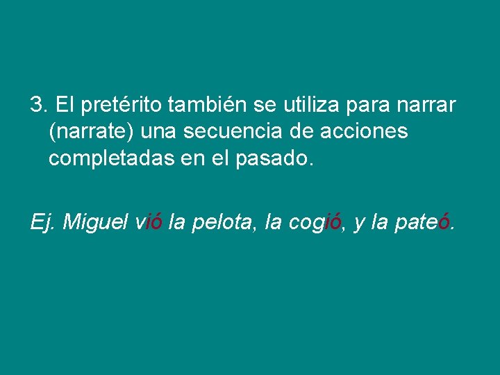 3. El pretérito también se utiliza para narrar (narrate) una secuencia de acciones completadas 3. El pretérito también se utiliza para narrar (narrate) una secuencia de acciones completadas