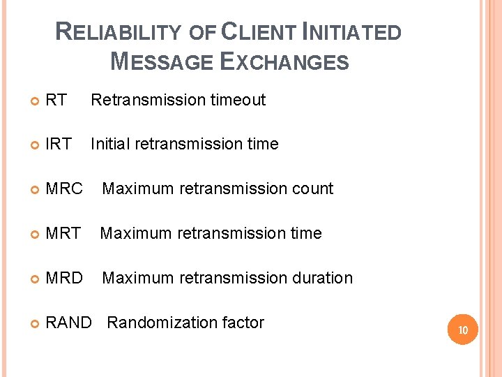 RELIABILITY OF CLIENT INITIATED MESSAGE EXCHANGES RT Retransmission timeout IRT Initial retransmission time MRC