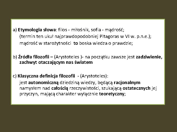 a) Etymologia słowa: filos - miłośnik, sofia - mądrość; (termin ten ukuł najprawdopodobniej Pitagoras