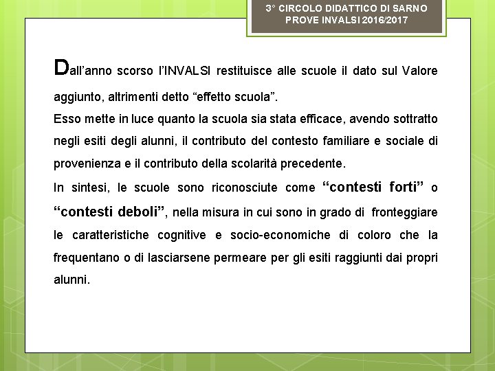 3° CIRCOLO DIDATTICO DI SARNO PROVE INVALSI 2016/2017 Dall’anno scorso l’INVALSI restituisce alle scuole