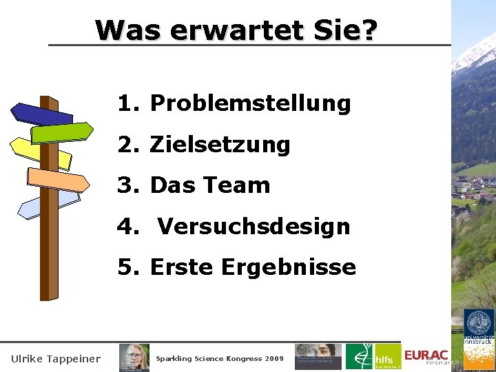 Was erwartet Sie? 1. Problemstellung 2. Zielsetzung 3. Das Team 4. Versuchsdesign 5. Erste