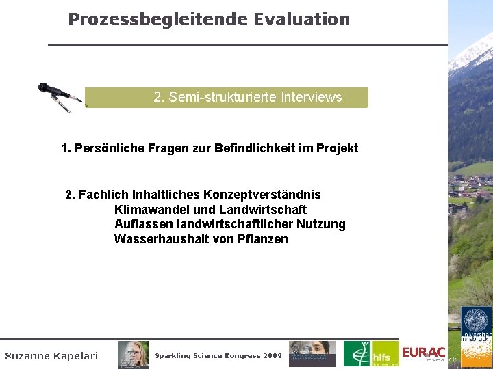 Prozessbegleitende Evaluation 2. Semi-strukturierte Interviews 1. Persönliche Fragen zur Befindlichkeit im Projekt 2. Fachlich