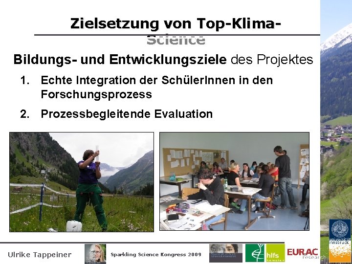 Zielsetzung von Top-Klima. Science Bildungs- und Entwicklungsziele des Projektes 1. Echte Integration der Schüler.