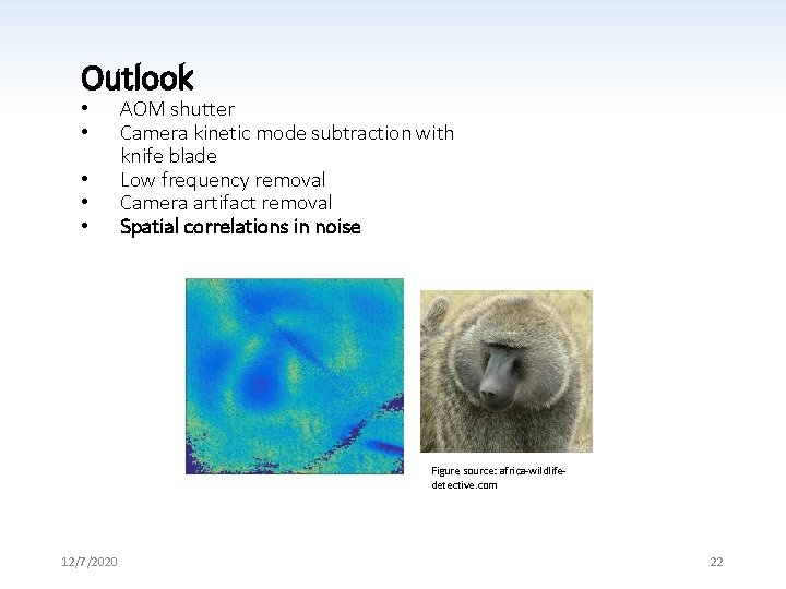 Outlook • • • AOM shutter Camera kinetic mode subtraction with knife blade Low