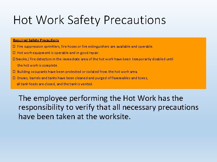 Hot Work Safety Precautions Required Safety Precautions � Fire suppression sprinklers, fire hoses or