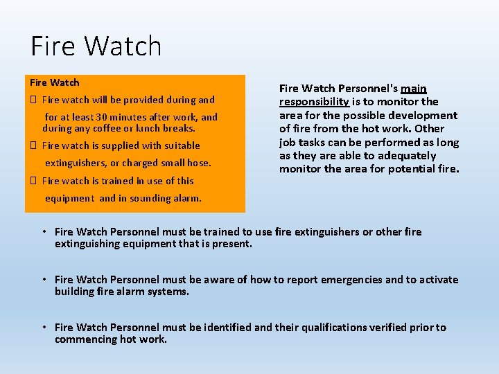 Fire Watch � Fire watch will be provided during and for at least 30