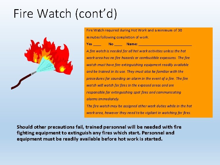 Fire Watch (cont’d) Fire Watch required during Hot Work and a minimum of 30