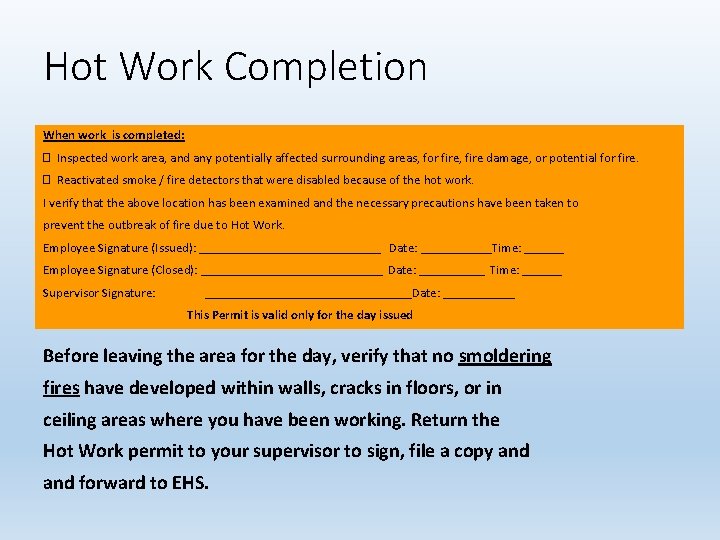 Hot Work Completion When work is completed: � Inspected work area, and any potentially