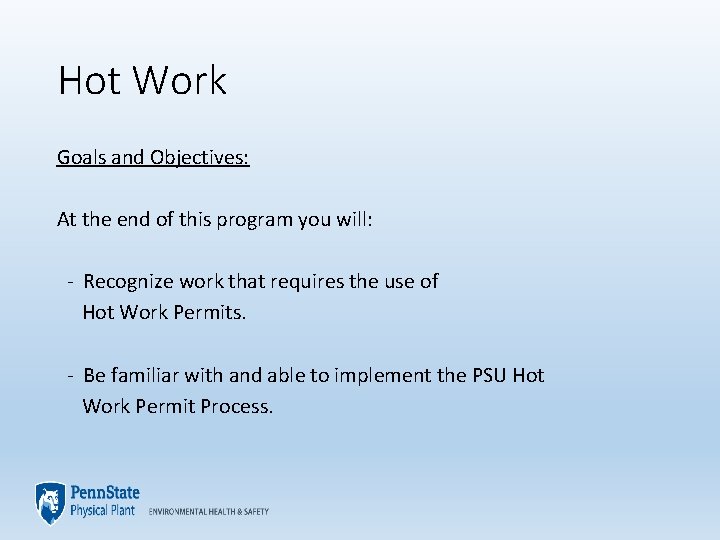 Hot Work Goals and Objectives: At the end of this program you will: -