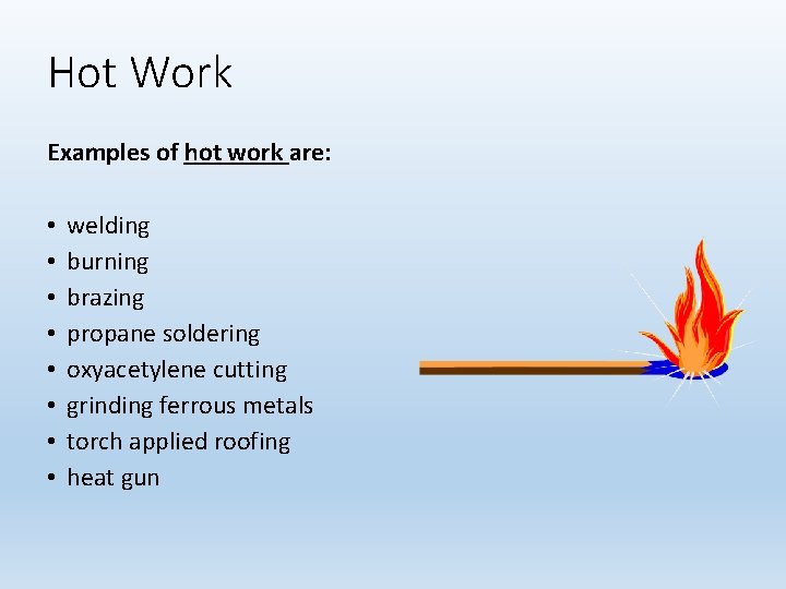 Hot Work Examples of hot work are: • • welding burning brazing propane soldering