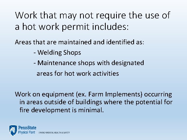 Work that may not require the use of a hot work permit includes: Areas