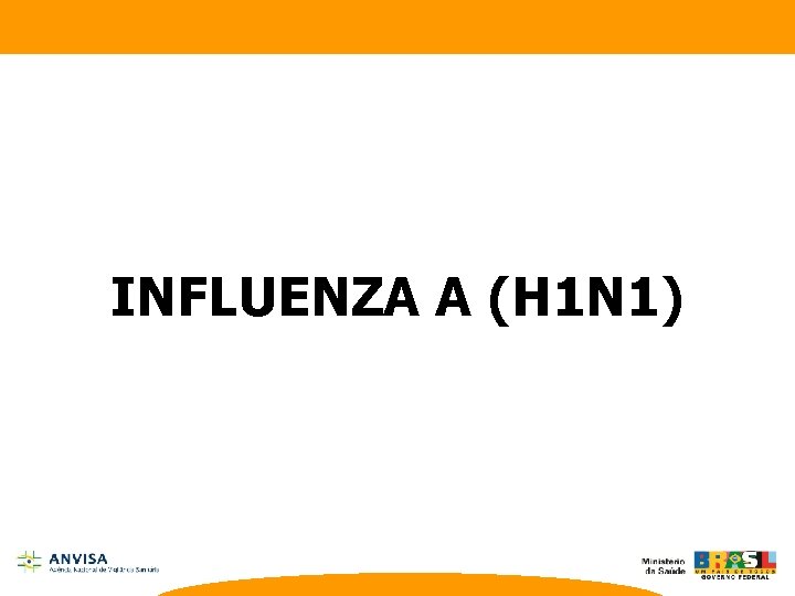 INFLUENZA A (H 1 N 1) 