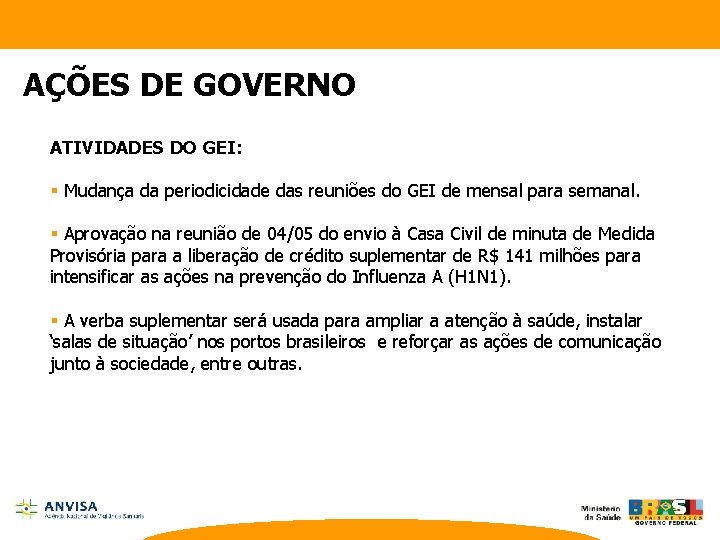 AÇÕES DE GOVERNO ATIVIDADES DO GEI: § Mudança da periodicidade das reuniões do GEI