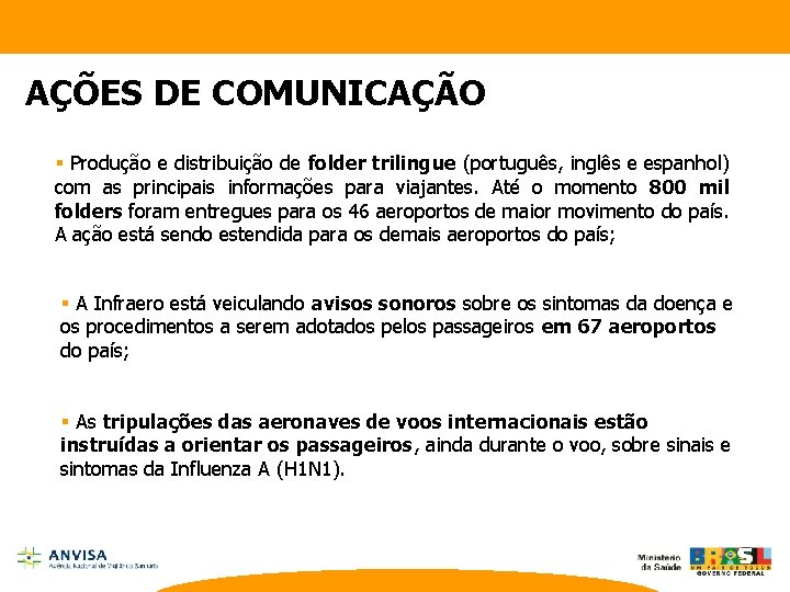 AÇÕES DE COMUNICAÇÃO § Produção e distribuição de folder trilingue (português, inglês e espanhol)