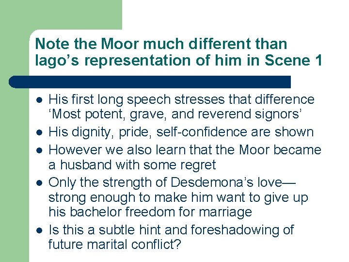 Note the Moor much different than Iago’s representation of him in Scene 1 l