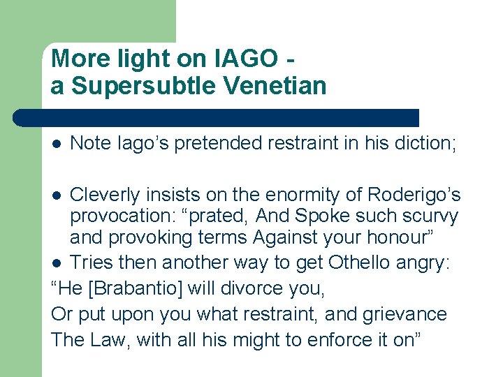More light on IAGO a Supersubtle Venetian l Note Iago’s pretended restraint in his