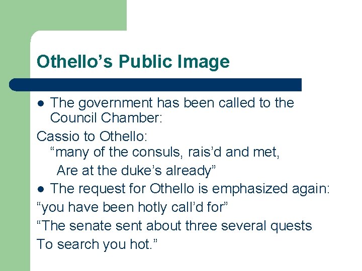 Othello’s Public Image The government has been called to the Council Chamber: Cassio to