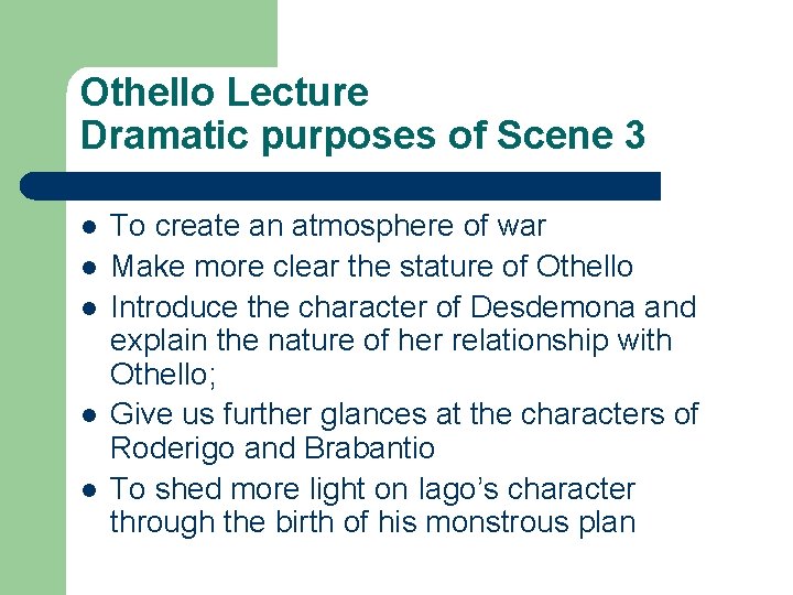 Othello Lecture Dramatic purposes of Scene 3 l l l To create an atmosphere