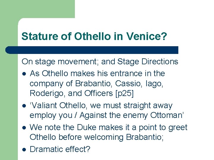 Stature of Othello in Venice? On stage movement; and Stage Directions l As Othello
