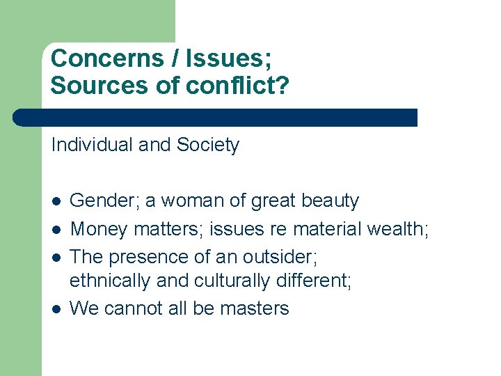 Concerns / Issues; Sources of conflict? Individual and Society l l Gender; a woman