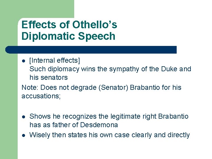 Effects of Othello’s Diplomatic Speech [Internal effects] Such diplomacy wins the sympathy of the