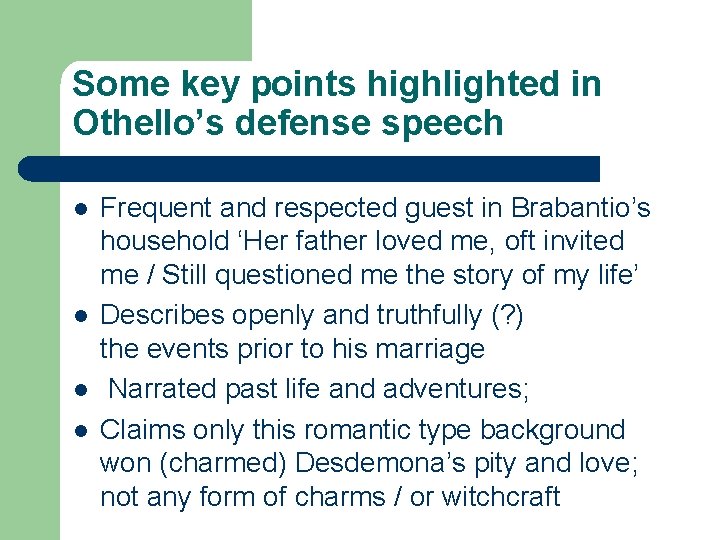 Some key points highlighted in Othello’s defense speech l l Frequent and respected guest