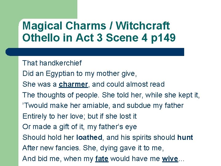 Magical Charms / Witchcraft Othello in Act 3 Scene 4 p 149 That handkerchief