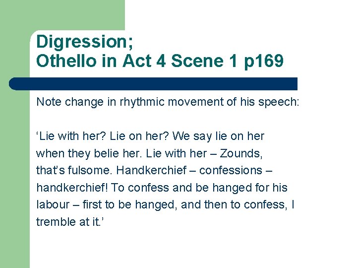Digression; Othello in Act 4 Scene 1 p 169 Note change in rhythmic movement