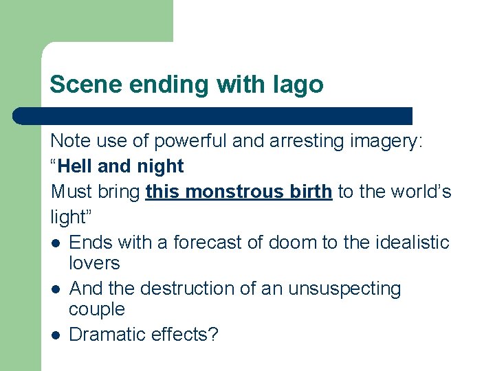 Scene ending with Iago Note use of powerful and arresting imagery: “Hell and night