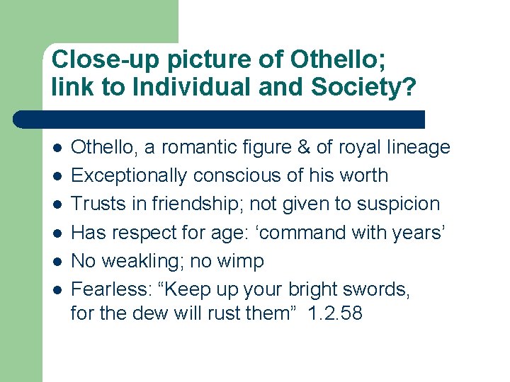 Close-up picture of Othello; link to Individual and Society? l l l Othello, a