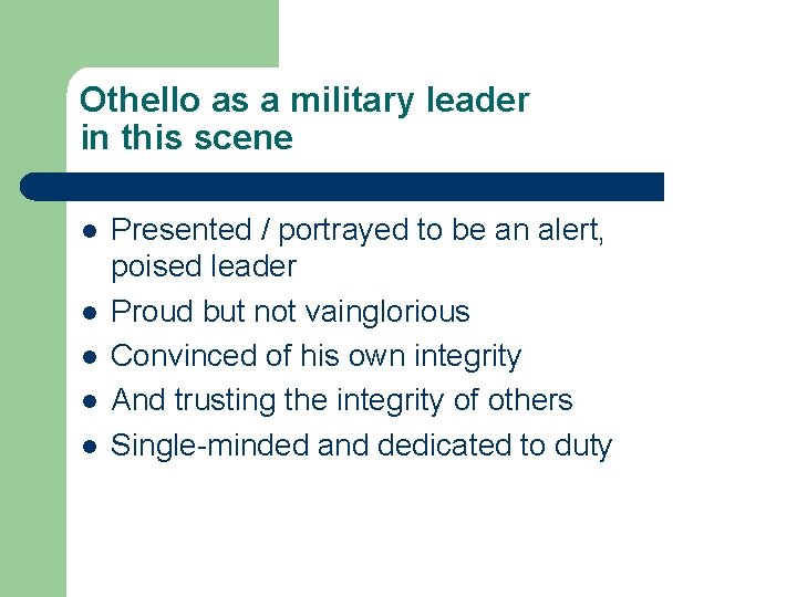 Othello as a military leader in this scene l l l Presented / portrayed