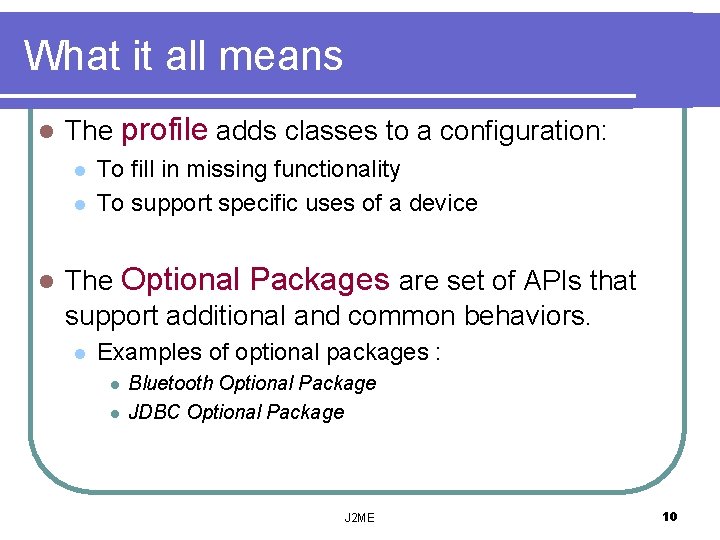 What it all means l The profile adds classes to a configuration: l l