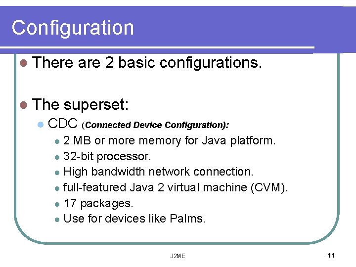 Configuration l There are 2 basic configurations. l The superset: l CDC (Connected Device