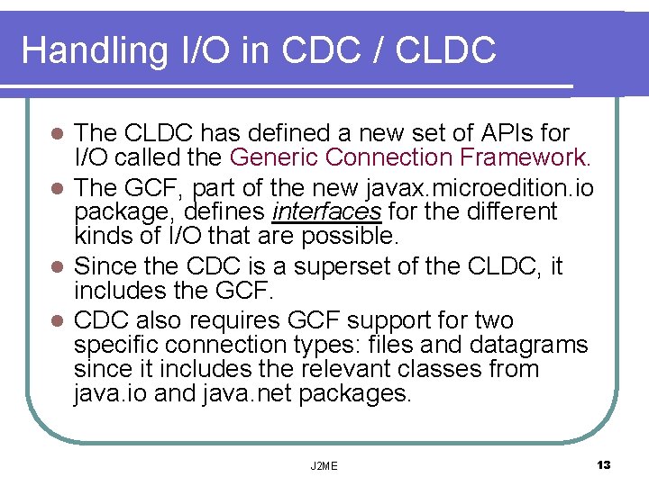 Handling I/O in CDC / CLDC The CLDC has defined a new set of