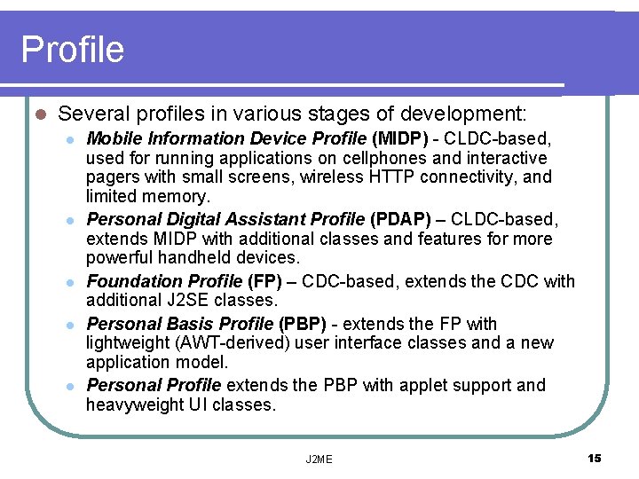 Profile l Several profiles in various stages of development: l l l Mobile Information