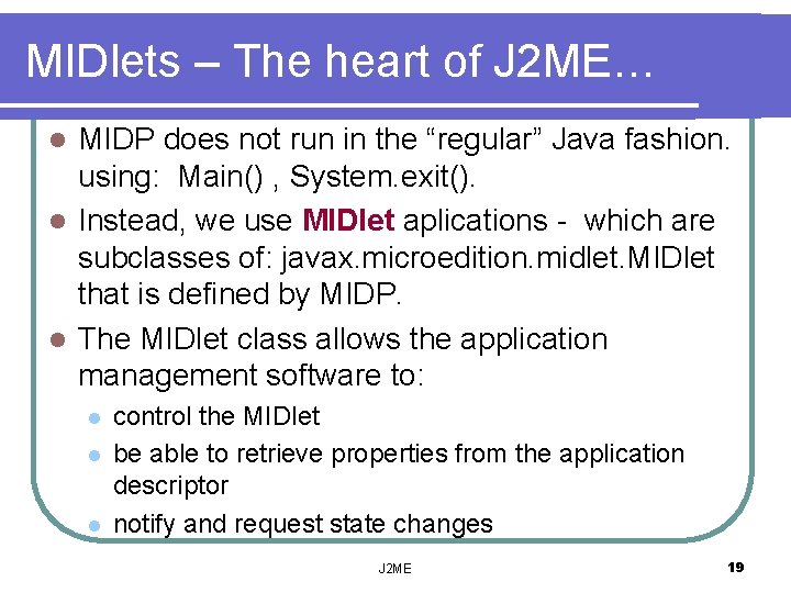 MIDlets – The heart of J 2 ME… MIDP does not run in the