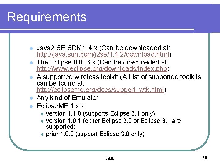 Requirements l l l Java 2 SE SDK 1. 4. x (Can be downloaded