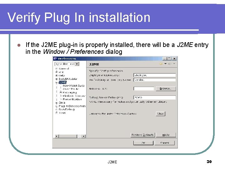 Verify Plug In installation l If the J 2 ME plug-in is properly installed,