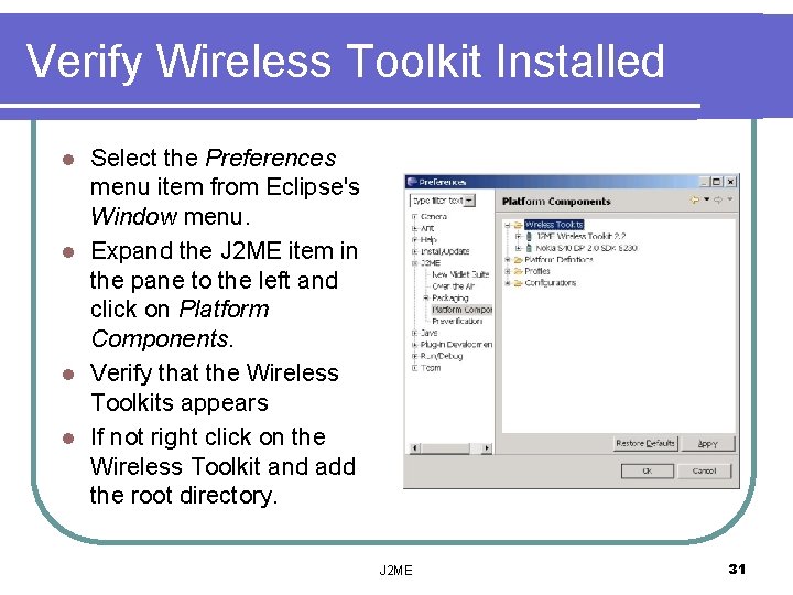 Verify Wireless Toolkit Installed Select the Preferences menu item from Eclipse's Window menu. l