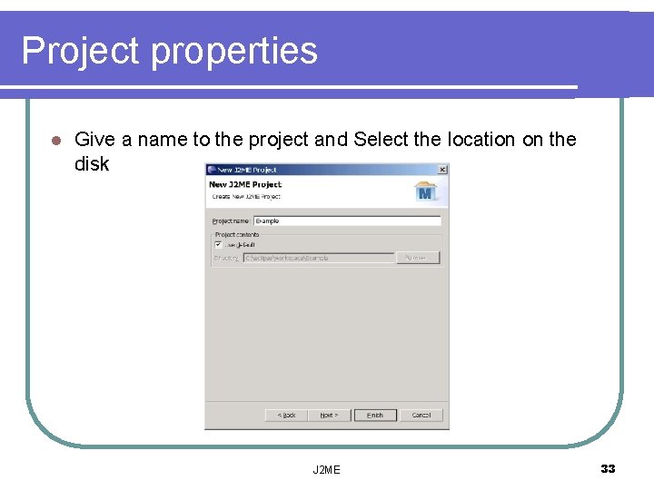 Project properties l Give a name to the project and Select the location on