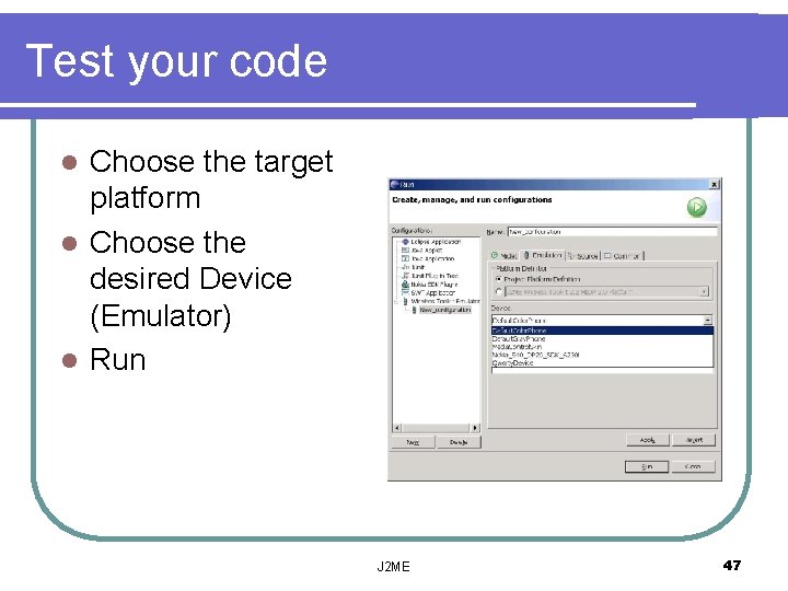 Test your code Choose the target platform l Choose the desired Device (Emulator) l