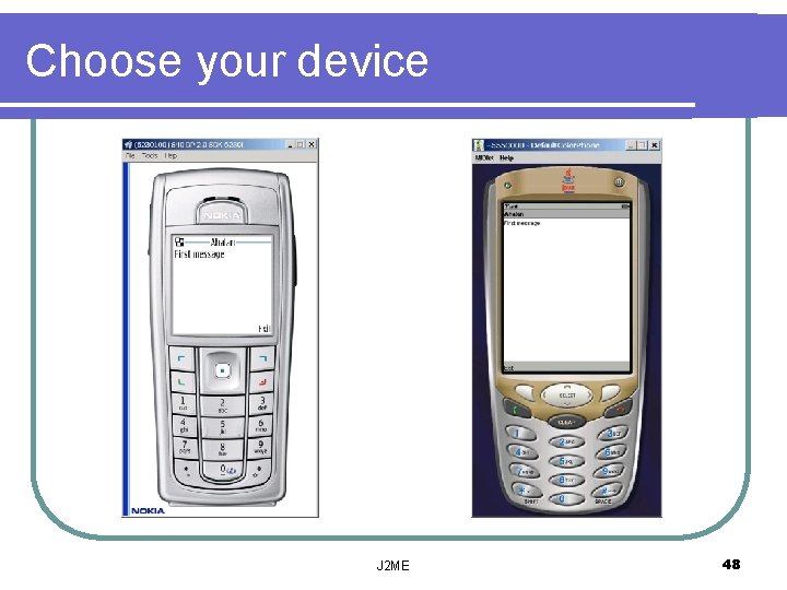 Choose your device J 2 ME 48 