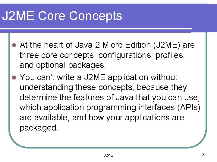 J 2 ME Core Concepts At the heart of Java 2 Micro Edition (J