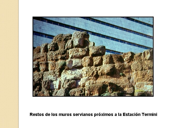 Restos de los muros servianos próximos a la Estación Termini 