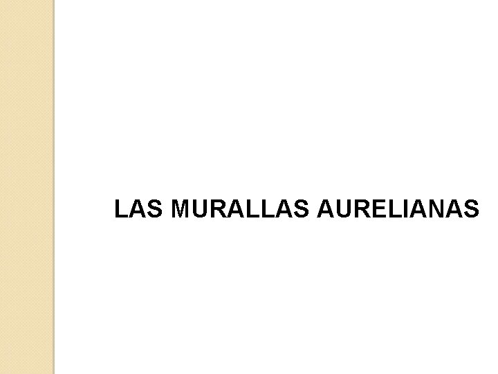 LAS MURALLAS AURELIANAS 