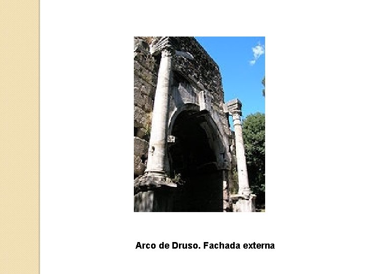 Arco de Druso. Fachada externa 